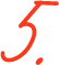 5.